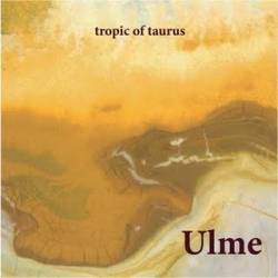Ulme : Tropic of Taurus